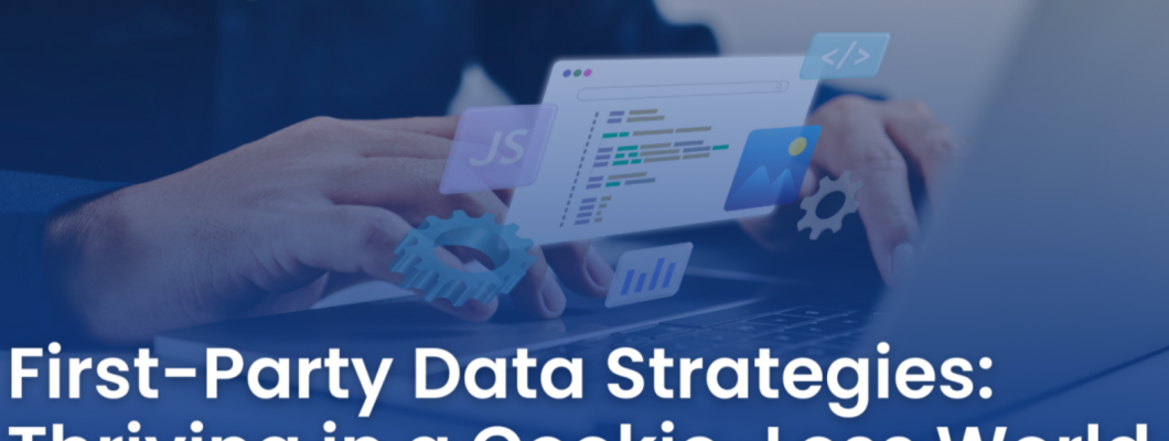 First-Party Data Strategies in a Cookie-less World