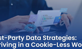 First-Party Data Strategies in a Cookie-less World